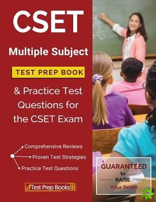 Cset Multiple Subject Test Prep Book & Practice Test Questions for the Cset Exam