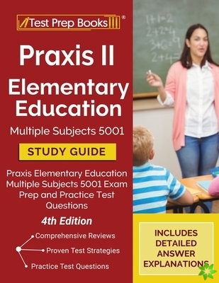 Praxis II Elementary Education Multiple Subjects 5001 Study Guide