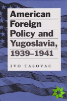 American Foreign Policy and Yugoslavia, 1939-1941