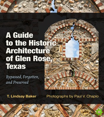 Guide to the Historic Architecture of Glen Rose, Texas Volume 30