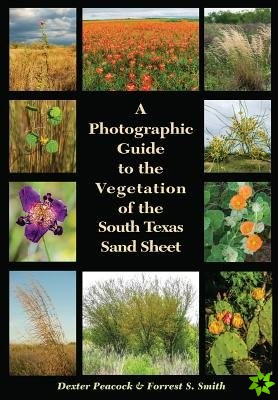 Photographic Guide to the Vegetation of the South Texas Sand Sheet