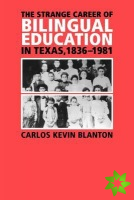 Strange Career of Bilingual Education in Texas, 1836-1981