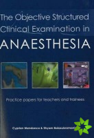 Objective Structured Clinical Examination in Anaesthesia