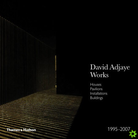 Adjaye  Works 19952007: Houses, Pavilions, Installations, Buildings