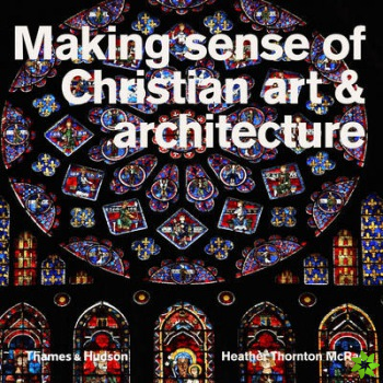 Making Sense of Christian Art & Architecture
