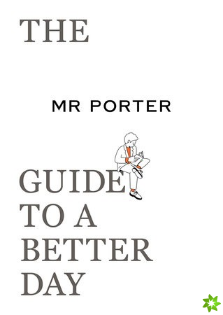 MR PORTER Guide to a Better Day