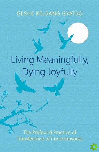 Living Meaningfully, Dying Joyfully
