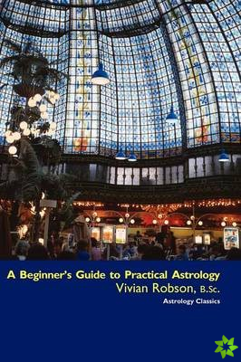 Beginner's Guide to Practical Astrology