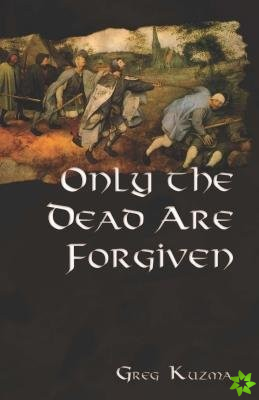 Only the Dead are Forgiven
