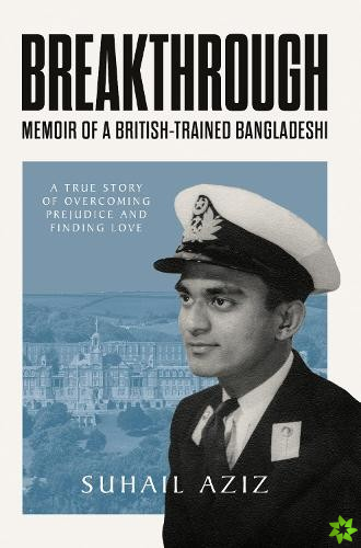 Breakthrough: Memoir of a British-Trained Bangladeshi