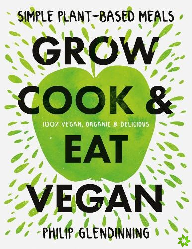 Grow, Cook & Eat Vegan