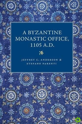 Byzantine Monastic Office 1105 A.D.