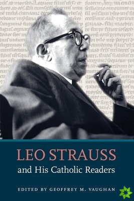 Leo Strauss and His Catholic Readers