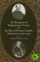 Reception of Pragmatism in France and the Rise of Roman Catholic Modernism, 1890-1914