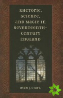 Rhetoric, Science, and Magic in Seventeenth-century England