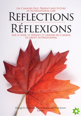 Reflections on Canada's Past, Present and Future in International Law/Reflexions sur le passe, le present et l'avenir du Canada en droit international