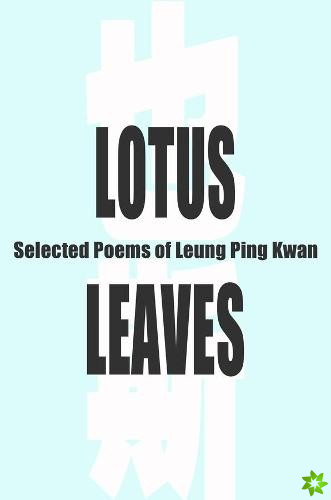 Lotus Leaves  Selected Poems of Leung Ping Kwan