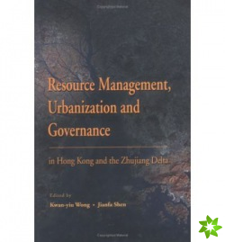 Resource Management, Urbanization, and Governance in Hong Kong and the Zhujiang Delta