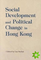 Social Development and Political Change in Hong Kong