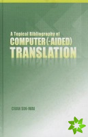 Topical Bibliography of Computer (-aided) Translation