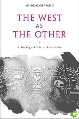 West as the Other  A Genealogy of Chinese Occidentalism