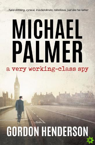 Michael Palmer - a very working-class spy