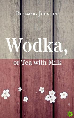Wodka, or Tea with Milk