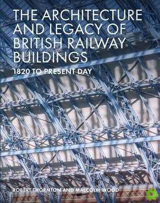 Architecture and Legacy of British Railway Buildings