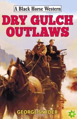 Dry Gulch Outlaws