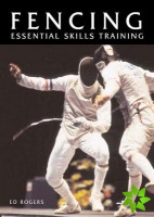 Fencing: Essential Skills Training