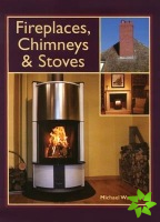 Fireplaces, Chimneys and Stoves - a Complete Guide