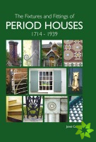 Fixtures and Fittings of Period Houses, 1714-1939