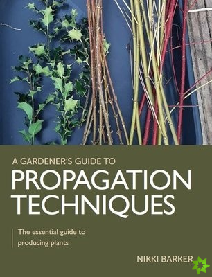 Gardener's Guide to Propagation Techniques