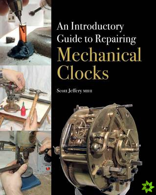 Introductory Guide to Repairing Mechanical Clocks