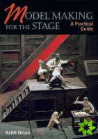 Model-making for the Stage: a Practical Guide