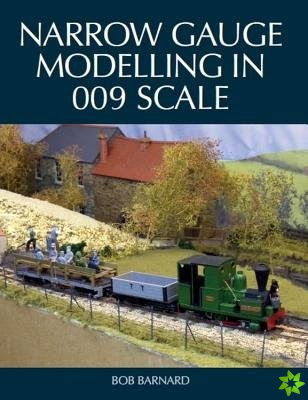 Narrow Gauge Modelling in 009 Scale