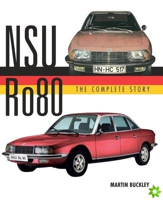 NSU Ro80 - The Complete Story