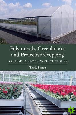 Polytunnels, Greenhouses and Protective Cropping