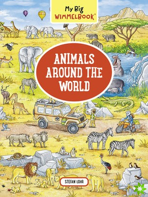 My Big Wimmelbook   Animals Around the World