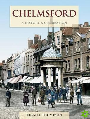 Chelmsford - A History And Celebration