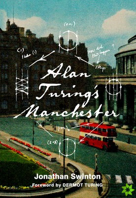 Alan Turing's Manchester