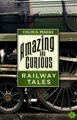 Amazing and Curious Railway Tales