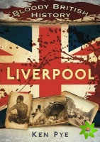 Bloody British History: Liverpool