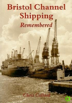 Bristol Channel Shipping Remembered
