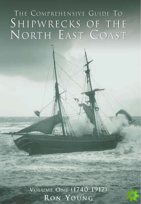 Comprehensive Guide to Shipwrecks of the North East Coast to 1917