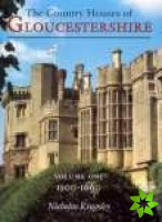Country Houses of Gloucestershire Volume One 1500-1660