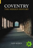 Coventry The Hidden History