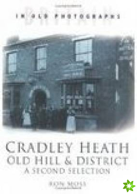 Cradley Heath, Old Hill and District: A Second Selection