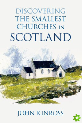 Discovering the Smallest Churches in Scotland