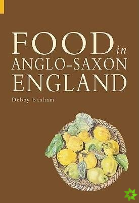 Food and Drink in Anglo-Saxon England